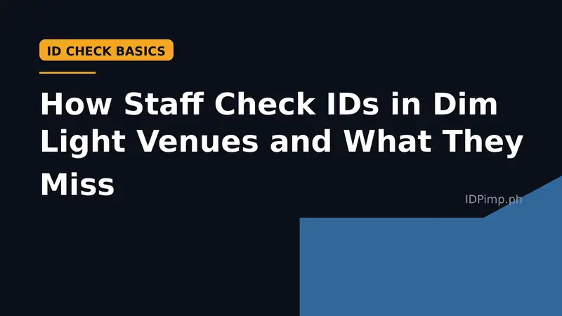 How Staff Check IDs in Dim Light Venues and What They Miss