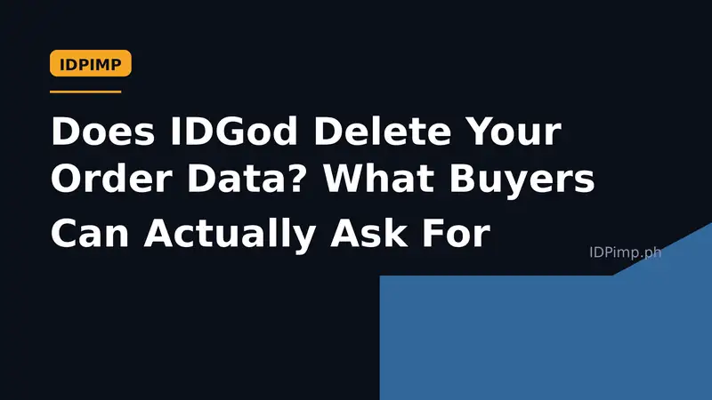 Does IDGod Delete Your Order Data? What Buyers Can Actually Ask For