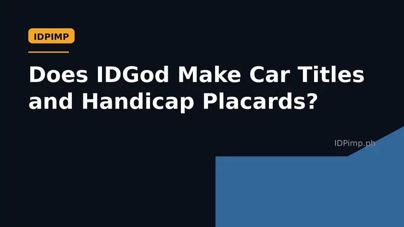 Does IDGod Make Car Titles and Handicap Placards?