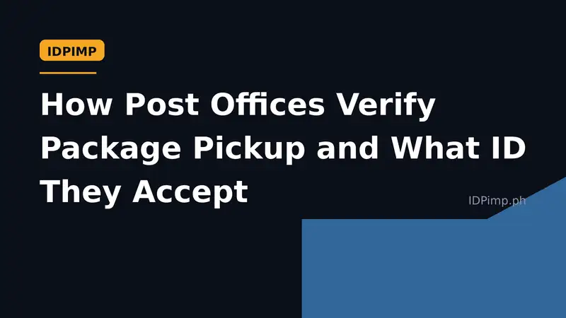 How Post Offices Verify Package Pickup and What ID They Accept