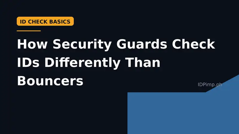 How Security Guards Check IDs Differently Than Bouncers